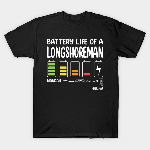 Battery Life of a Longshoreman Funny Job Title Profession Birthday Worker Idea T-Shirt by Art master